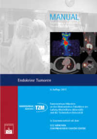 Endokrine Tumoren (Manual, Empfehlungen zur Diagnostik, Therapie und Nachsorge) （4., überarb. Aufl. 2017. 310 S. 34 Abb., 48 Tab. 23.5 cm）