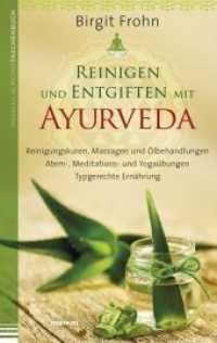 Reinigen und Entgiften mit Ayurveda : Reinigungskuren， Massagen und Ölbehandlungen. Atem-， Meditations- und Yogaübungen. Typgerechte Ernährung (Mankau Auroris Taschenbuch)