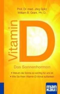 Vitamin D - Das Sonnenhormon. Kompakt-Ratgeber : Warum die Sonne so wichtig für uns ist - Wie Sie Ihren Vitamin-D-Vorrat auftanken