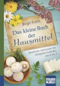 Das kleine Buch der Hausmittel : Bewährtes Heilwissen bei Alltagsbeschwerden von A bis Z