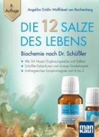 Die 12 Salze des Lebens - Biochemie nach Dr. Schüßler : Alle 24 Haupt-/Ergänzungssalze und Salben | Schüßler-Salze-Kuren und diverse Sonderkapitel | Umfangreiches Symptomregister von A bis Z. Mit A2-Plakat （8., überarb. Aufl. 2019. 382 S. 224 mm）