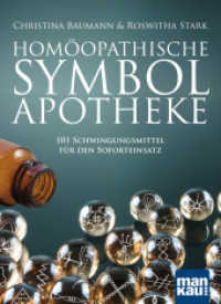 Homöopathische Symbolapotheke, m. 1 Beilage : 101 Schwingungsmittel für den Soforteinsatz (Homöopathische Symbolapotheke 1.1) （5. Aufl. 2024. 222 S. 220 mm）