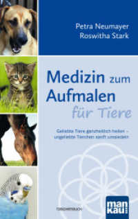 Medizin zum Aufmalen für Tiere : Geliebte Tiere ganzheitlich heilen - ungeliebte Tierchen sanft umsiedeln (Medizin zum Aufmalen 3) （3. Aufl. 2025. 207 S. 190 mm）