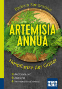 Artemisia annua - Heilpflanze der Götter. Kompakt-Ratgeber : Antibakteriell - Antiviral - Immunstimulierend (Kompakt-Ratgeber) （11. Aufl. 2024. 127 S. 165 mm）