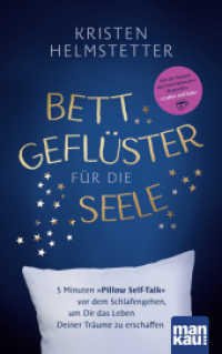 Bettgeflüster für die Seele : 5 Minuten "Pillow Self-Talk" vor dem Schlafengehen, um Dir das Leben Deiner Träume zu erschaffen （1. Auflage. 2022. 222 S. 215 mm）