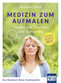 Medizin zum Aufmalen: Heilen mit Zeichen und Symbolen. Das Basisbuch Neue Homöopathie : Mit zahlreichen neuen Tipps und Fallbeispielen aus 20 Jahren Praxis (Medizin zum Aufmalen) （2. Aufl. 2025. 254 S. 220 mm）