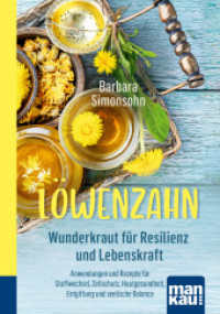 Löwenzahn - Wunderkraut für Resilienz und Lebenskraft. Kompakt-Ratgeber : Anwendungen und Rezepte für Stoffwechsel, Zellschutz, Hautgesundheit, Entgiftung und seelische Balance （2. Aufl. 2023. 158 S. 165 mm）