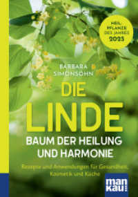 Die Linde - Baum der Heilung und Harmonie : Rezepte und Anwendungen für Gesundheit, Kosmetik und Küche. Kompakt-Ratgeber （1. Auflage. 2025. 159 S. 165 mm）