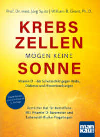 Krebszellen mögen keine Sonne : Vitamin D - der Schutzschild gegen Krebs, Diabetes und Herzerkrankungen. Ärztlicher Rat für Betroffene. Mit Vitamin-D-Barometer und Lebensstil-Risiko-Fragebogen （5. Aufl. 2025. 158 S. zahlreiche Farbabbildungen. 220 mm）
