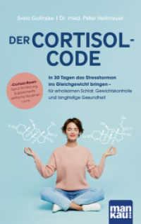 Der Cortisol-Code : In 30 Tagen das Stresshormon ins Gleichgewicht bringen - für erholsamen Schlaf, Gewichtskontrolle und langfristige Gesundheit. "Cortisol-Reset" durch Ernährung, Supplements, einfache Routinen u.v.m. （1. Auflage. 2025. 220 S. 215 mm）