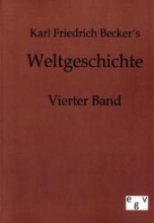 Weltgeschichte Bd.4 （Repr. d. Originals d. 8. Ausg. v. 1861. 2011. 284 S. 210 mm）