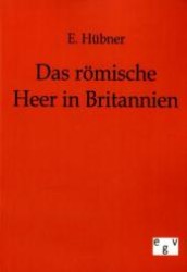 Das römische Heer in Britannien （Repr. d. Originals v. 1881. 2011. 80 S. 210 mm）