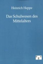 Das Schulwesen des Mittelalters （Repr. d. Originals v. 1860. 2011. 72 S. 210 mm）