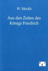 Aus den Zeiten des Königs Friedrich （Reprint des Originals von 1890. 2011. 48 S. 210 mm）