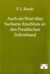 Auch ein Wort über Sachsens Anschluss an den Preußischen Zollverband （Repr. d. Orig. v. 1833. 2011. 56 S. 210 mm）