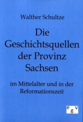 Die Geschichtsquellen der Provinz Sachsen im Mittelalter und in der Reformationszeit （Repr. d. Orig. v. 1893. 2011. 212 S. 210 mm）