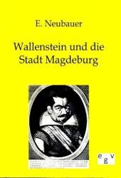 Wallenstein und die Stadt Magdeburg （Repr. d. Ausg. v. 1891. 2011. 252 S. 210 mm）