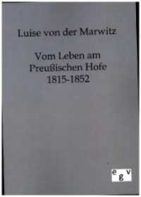Vom Leben am Preußischen Hofe 1815-1852 （Repr. d. Ausg. v. 1908. 2011. 516 S. 210 mm）