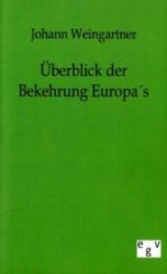 Überblick der Bekehrung Europa's （Repr. d. Ausg. v. 1824. 2011. 156 S. 210 mm）