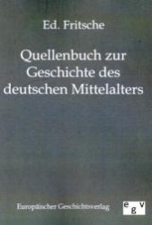 Quellenbuch zur Geschichte des deutschen Mittelalters （Reprint des Originals von 1873. 2011. 244 S. 210 mm）