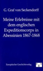 Meine Erlebnisse mit dem englischen Expeditionskorps in Abessinien 1867-1868 （Reprint des Originals von 1869. 2011. 216 S. 190 mm）