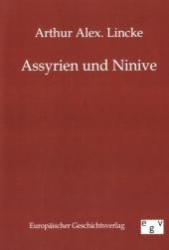 Assyrien und Ninive （Reprint des Originals von 1894. 2011. 64 S. 210 mm）