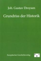 Grundriss der Historik （Repr. d.  Originals v. 1875. 2011. 92 S. 210 mm）