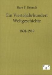 Ein Vierteljahrhundert Weltgeschichte 1894-1919 （Reprint des Originals von 1919. 2011. 160 S. 210 mm）