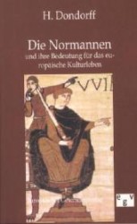 Die Normannen und ihre Bedeutung für das europäische Kulturleben （Reprint des Originals von 1875. 2012. 44 S. 170 mm）
