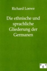 Die ethnische und sprachliche Gliederung der Germanen （Reprint des Originals von 1899. 2011. 64 S. 210 mm）