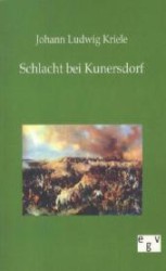 Schlacht bei Kunersdorf （Reprint des Originals von 1801. 2011. 180 S. 190 mm）