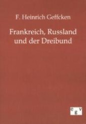 Frankreich, Russland und der Dreibund （Reprint des Originals von 1893. 2011. 180 S. 210 mm）