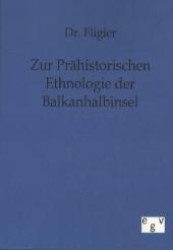 Zur prähistorischen Ethnologie der Balkanhalbinsel （2011. 76 S. 210 mm）