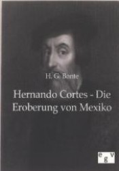 Hernando Cortes - Die Eroberung von Mexiko （2012. 168 S. 170 mm）