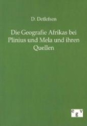 Die Geographie Afrikas bei Plinius und Mela und ihren Quellen （Nachdr. 2011. 112 S. 210 mm）