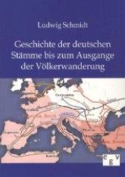 Geschichte der deutschen Stämme bis zum Ausgange der Völkerwanderung （Nachdr. 2011. 140 S. 210 mm）