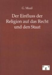 Der Einfluss der Religion auf das Recht und den Staat （Nachdr. 2011. 316 S. 190 mm）