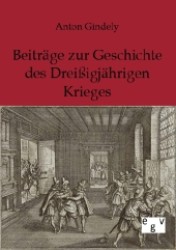 Beitr&auml;ge zur Geschichte des Drei&szlig;igj&auml;hrigen Krieges （Nachdr. d. Orig. 1900. 2012. 248 S. 210 mm）