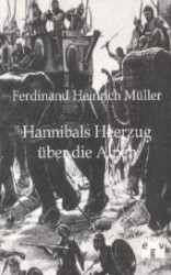 Hannibals Heerzug über die Alpen （Nachdr. d. Orig. 1830. 2012. 180 S. 190 mm）