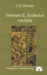 Hermann II., Erzbischof von Köln （Nachdr. 2012. 72 S. 190 mm）