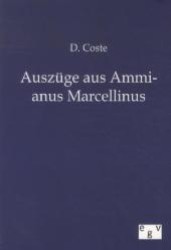 Auszüge aus Ammianus Marcellinus （Nachdruck des Originals. 2012. 128 S. 210 mm）