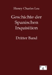 Geschichte der Spanischen Inquisition Bd.3 （2012. 460 S. 210 mm）