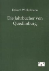 Die Jahrbücher von Quedlinburg （Nachdruck des Originals von 1891. 2012. 88 S. 210 mm）