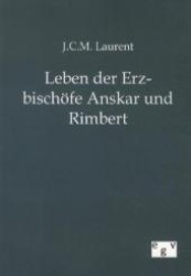 Leben der Erzbischöfe Anskar und Rimbert （Nachdruck des Originals von 1889. 2012. 160 S. 210 mm）
