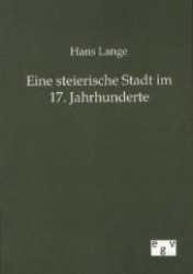 Eine steierische Stadt im 17. Jahrhunderte （Nachdruck des Originals von 1890. 2012. 148 S. 210 mm）