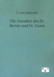 Die Annalen des St. Bertin und St. Vaast （Nachdr. d. Originals v. 1889. 2012. 320 S. 210 mm）