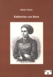Katharina von Bora （Nachdruck des Originals von 1924. 2012. 288 S. 210 mm）