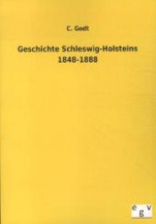 Geschichte Schleswig-Holsteins 1848-1888 （Nachdruck des Originals von 1888. 2012. 300 S. 210 mm）