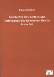 Geschichte des Verfalls und Untergangs des Römischen Reichs Tl.1 （Nachdr. d.. Originals v.1820. 2012. 404 S. 210 mm）