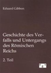 Geschichte des Verfalls und Untergangs des Römischen Reichs Tl.2 （2012. 488 S. 210 mm）